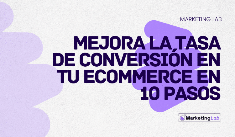 Mejorar la tasa de conversion de ecommerce en 10 pasos