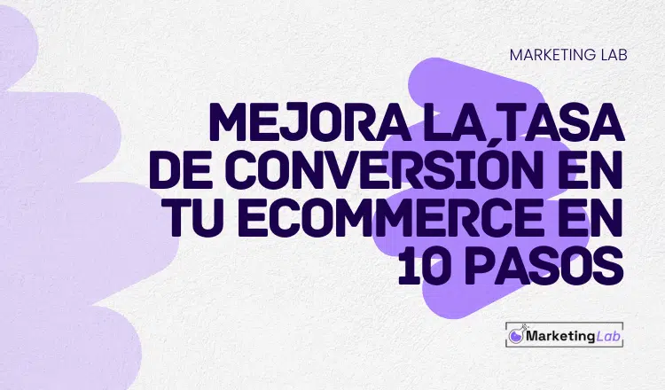 Mejora la tasa de conversion de tu ecommerce en 10 pasos