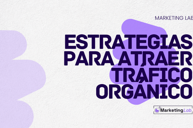 3 Estrategias para Atraer Tráfico Orgánico