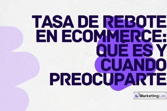 Tasa de rebote en ecommerce: qué significa realmente en GA4 y cuándo tenés que preocuparte